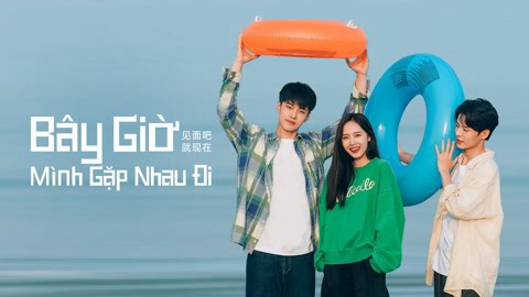 Thumbnail Bây Giờ Mình Gặp Nhau Đi