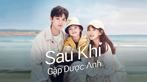 Thumbnail Sau Khi Gặp Được Anh